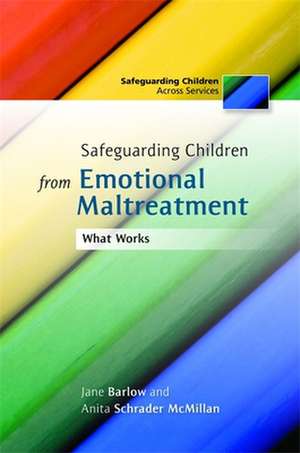 Safeguarding Children from Emotional Maltreatment: What Works de Jane Barlow