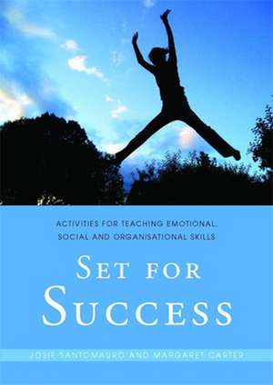 Set for Success: Activities for Teaching Emotional, Social and Organisational Skills de Josie Santomauro