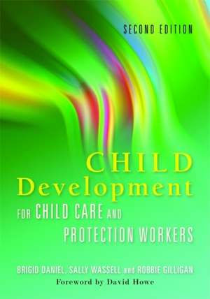 Child Development for Child Care and Protection Workers de Brigid Daniel