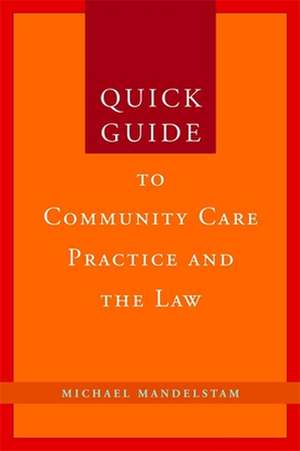 Quick Guide to Community Care Practice and the Law de Michael Mandelstam