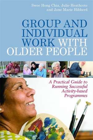 Group and Individual Work with Older People de Swee Hong Chia