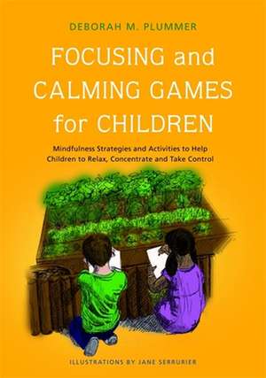 Focusing and Calming Games for Children de Deborah M. Plummer