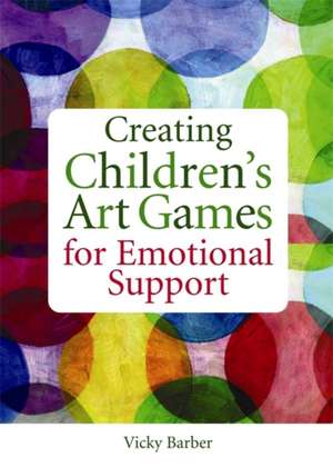 Creating Children's Art Games for Emotional Support de Vicky Barber