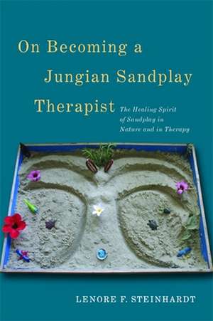 On Becoming a Jungian Sandplay Therapist de Lenore F. Steinhardt