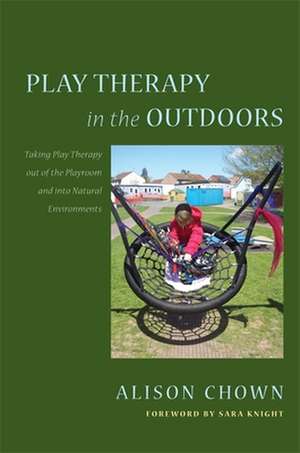 Play Therapy in the Outdoors de Alison Chown