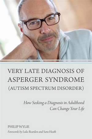 Very Late Diagnosis of Asperger Syndrome (Autism Spectrum Disorder) de Philip Wylie