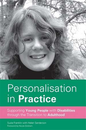 Personalisation in Practice: Supporting Young People with Disabilities Through the Transition to Adulthood de Suzie Franklin