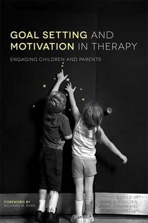 Goal Setting and Motivation in Therapy de Anne A. Poulsen