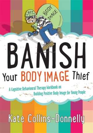 Banish Your Body Image Thief de Kate Collins-Donnelly