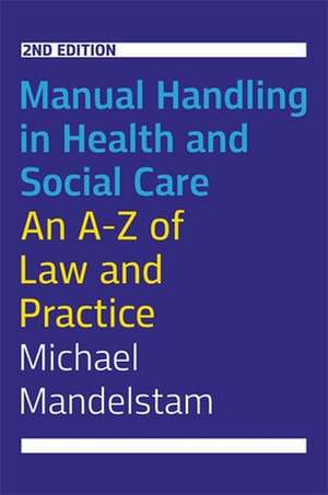 Manual Handling in Health and Social Care, Second Edition de Michael Mandelstam