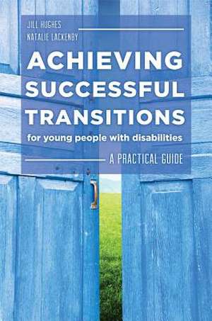 Achieving Successful Transitions for Young People with Disabilities de Natalie Lackenby