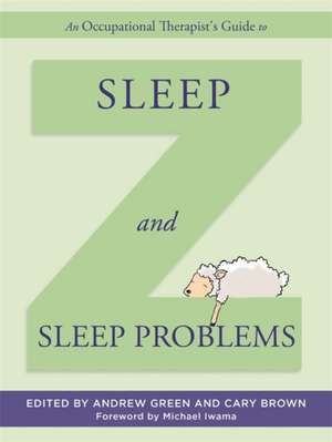 An Occupational Therapist's Guide to Sleep and Sleep Problems de Andrew Green