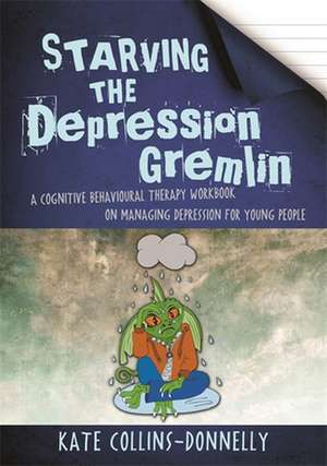 Starving the Depression Gremlin de Kate Collins-Donnelly