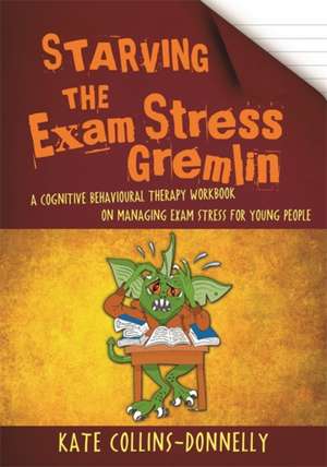 Starving the Exam Stress Gremlin de Kate Collins-Donnelly