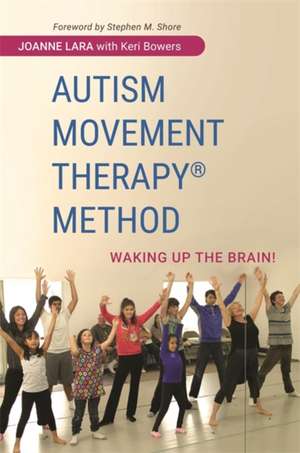 Autism Movement Therapy (R) Method: Waking Up the Brain! de Joanne Lara