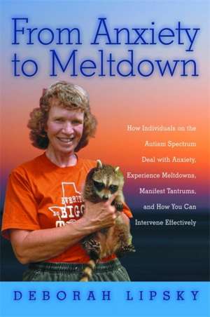 From Anxiety to Meltdown de Deborah Lipsky