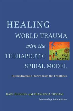 Healing World Trauma with the Therapeutic Spiral Model de Kate Hudgins