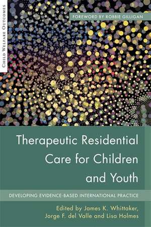 Therapeutic Residential Care for Children and Youth de Lisa Holmes