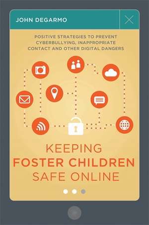 Keeping Foster Children Safe Online de John DeGarmo