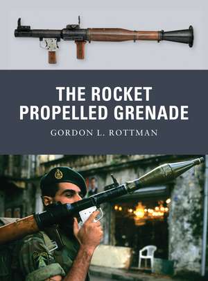 The Rocket Propelled Grenade de Gordon L. Rottman