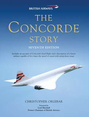 The Concorde Story: Seventh Edition de Christopher Orlebar