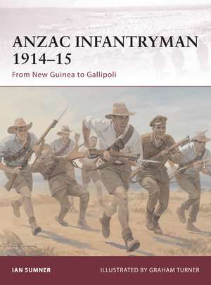 ANZAC Infantryman 1914–15: From New Guinea to Gallipoli de Ian Sumner