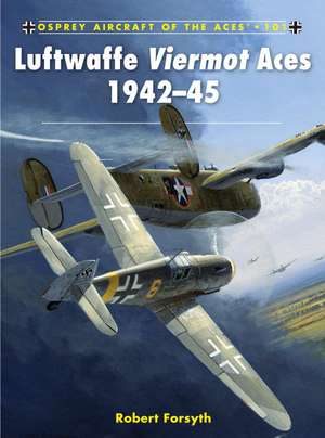 Luftwaffe Viermot Aces 1942-45: The Untold Story of Third Batalion 506 Parachute Infantry Regiment from Toccoa to D-Day de Robert Forsyth