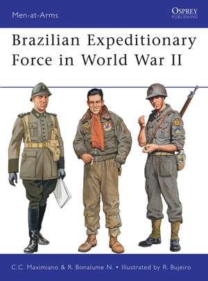 Brazilian Expeditionary Force in World War II de Cesar Campiani Maximiano