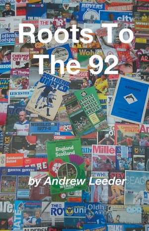 Roots To The 92 de Andrew Leeder