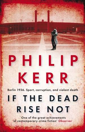 If the Dead Rise Not de Philip Kerr