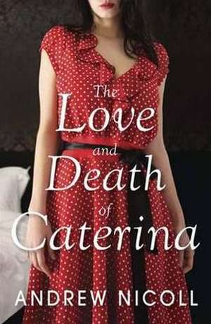 The Love and Death of Caterina de Andrew Nicoll