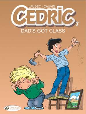 Cedric Vol. 2: Dad's Got Class de Raoul Cauvin