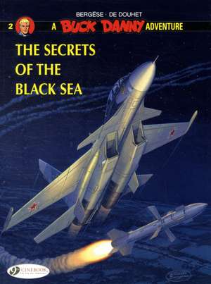 Buck Danny Vol. 2: The Secrets of the Black Sea de Francis Bergese