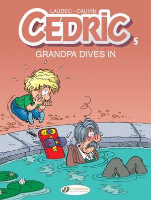 Cedric Vol. 5: Grandpa Dives In de Raoul Cauvin