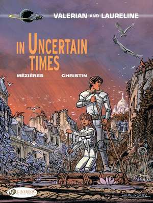 Valerian Vol. 18: In Uncertain Times de Pierre Christin