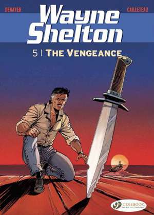 Wayne Shelton Vol. 5: The Vengeance de Thierry Cailleteau