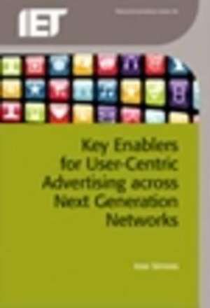 Key Enablers for User-Centric Advertising Across Next Generation Networks de J. A. Martinho Simoes