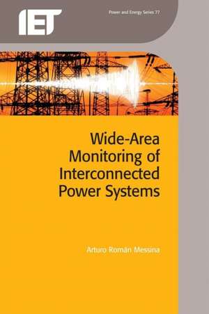 Wide Area Monitoring of Interconnected Power Systems de ARTURO R MESSINA