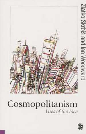 Cosmopolitanism: Uses of the Idea de Zlatko Skrbis