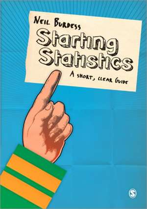 Starting Statistics: A Short, Clear Guide de Neil Burdess