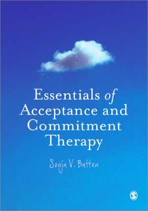 Essentials of Acceptance and Commitment Therapy de Sonja V. Batten