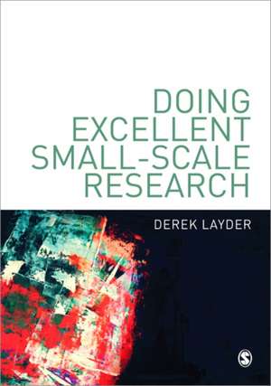 Doing Excellent Small-Scale Research de Derek Layder