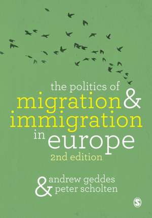 The Politics of Migration and Immigration in Europe de Andrew Geddes