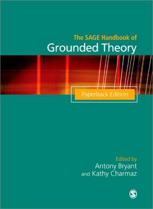 The SAGE Handbook of Grounded Theory: Paperback Edition de Antony Bryant