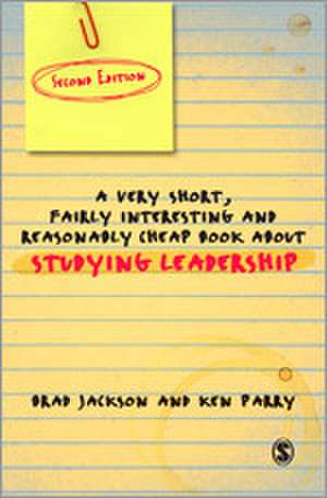 A Very Short Fairly Interesting and Reasonably Cheap Book About Studying Leadership de Brad Jackson