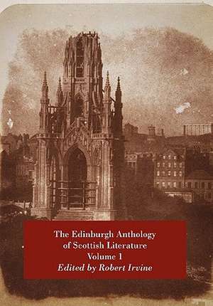 The Edinburgh Anthology of Scottish Literature Volume 1 de Robert Irvine