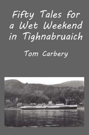 Fifty Tales for a Wet Weekend in Tighnabruaich de Thomas F. Carbery