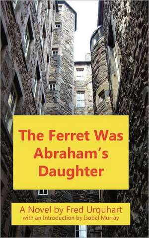 The Ferret Was Abraham's Daughter de Fred Urquhart