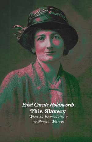 This Slavery de Ethel Carnie Holdsworth