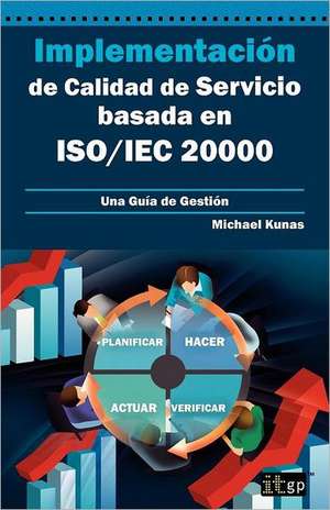 Implementacion de Calidad de Servicio Basado En ISO/Iec 20000 - Guia de Gestion: Incidents, Changes and Problems de Michael Kunas